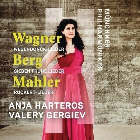Wagner, Berg, Mahler: Lieder, Anja Harteros, Valery Gergiev