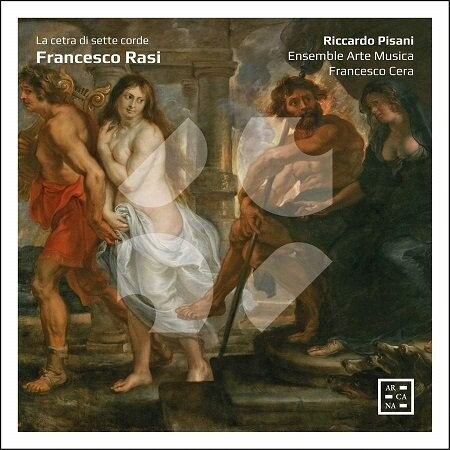 Rasi Francesco: La Cetra di sette corde, R.Pisani, Ensemble Arte Musica, F.Cera