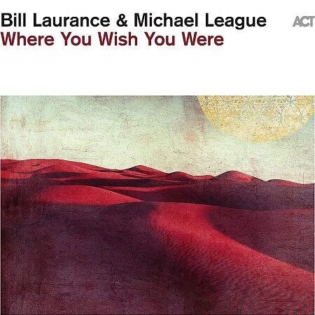 Laurance Bill, League Michel: Where You Wish You Were