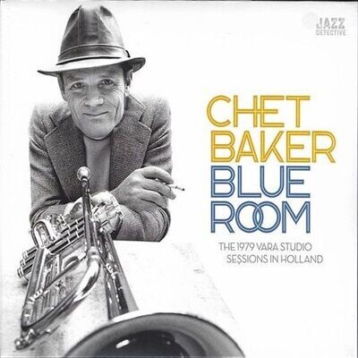 Baker Chet: Blue Room - The 1979 Vara Studio Sessions in Holland