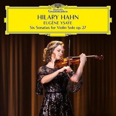 Ysaye: Sei Sonate per Violino solo op.27, Hilary Hahn
