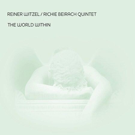 Witzel Reiner & Beirach Richie Quintet: The World Within