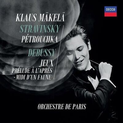 Stravinsky, Debussy: Petrushka, Jeux, Prélude à l'Après midi d'un faune, K.Makela
