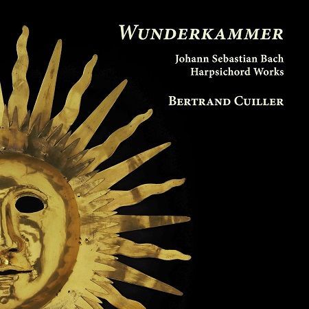 Bach: Wunderkammer - Harpsichord Works, Bertrand Cuiller