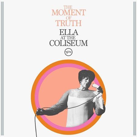 Fitzgerald Ella: The Moment of Truth. Ella at The Coliseum