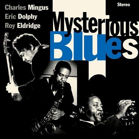 Mingus Charles, Dolphy Eric, Eldridge Roy: Mysterious Blues