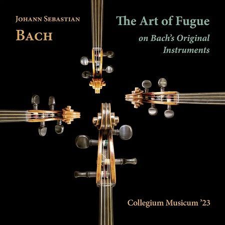 Bach: The Art Of Fugue On Bach's Original Instruments, Collegium Musicum '23