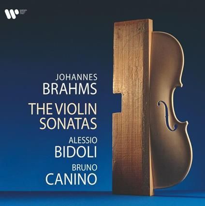 Brahms: The Violin Sonatas, Alessio Bidoli, Bruno Canino Brahms: The Violin Sonatas, Alessio Bidoli, Bruno Canino