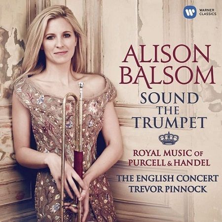 Purcell, Handel: Sound the Trumpet, Trumpet concerto n°1, A.Balsom