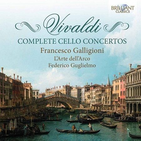 Vivaldi: Complete Cello concertos, F.Galligioni, F.Guglielmo