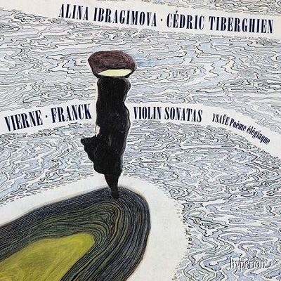 Vierne, Franck: Violin sonatas, A.Ibragimova, C.Tiberghien