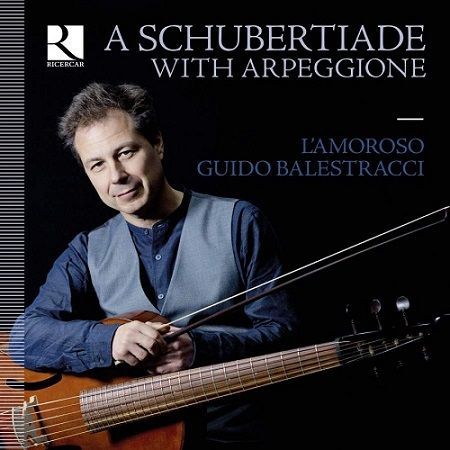 Schubert: Una Schubertiade con l'Arpeggione, G.Balestracci