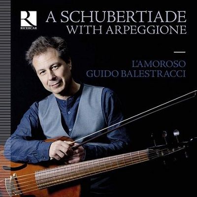 Schubert: Una Schubertiade con l'Arpeggione, G.Balestracci