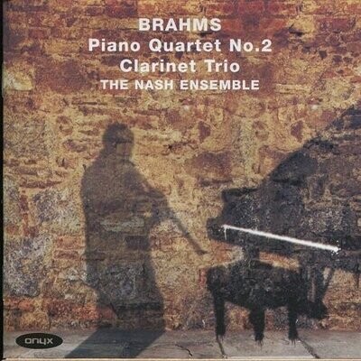 Brahms: Piano Quartet n. 2, Clarinet Trio, Nash Ensemble Brahms: Piano Quartet n. 2, Clarinet Trio, Nash Ensemble