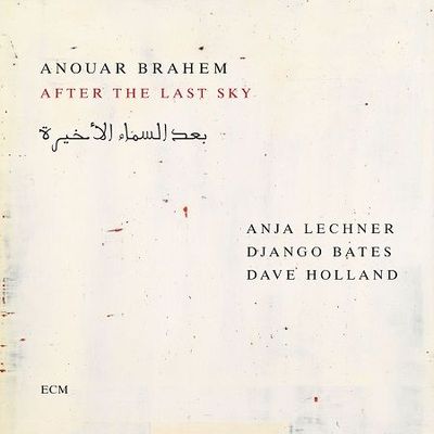 Brahem Anouar: After The Last Sky Brahem Anouar: After The Last Sky