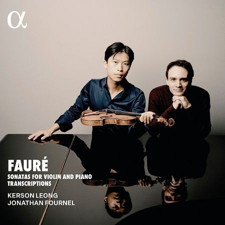 Fauré: Sonatas for Violin and Piano, Kerson Leong, Jonathan Fournel Fauré: Sonatas for Violin and Piano, Kerson Leong, Jonathan Fournel