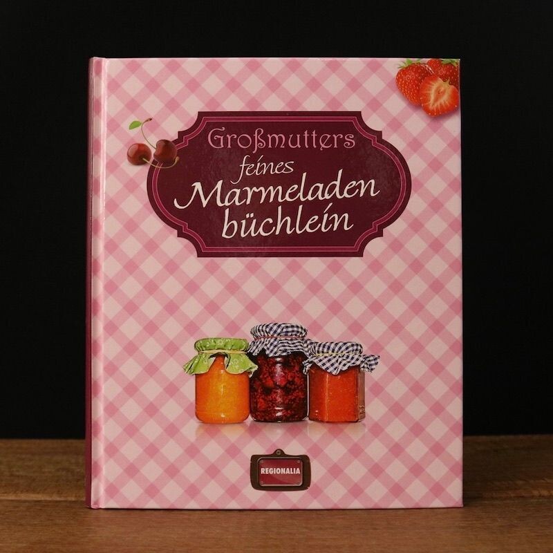 Großmutters feines Marmeladenbüchlein Großmutters feines Marmeladenbüchlein vom Regionalia Verlag