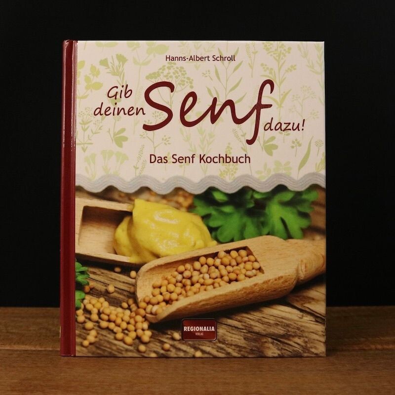 Gib deinen Senf dazu! Senf Kochbuch Gib deinen Senf dazu Buch vom Regionalia Verlag