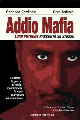 Addio Mafia - Luigi Putrone racconta se stesso