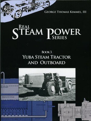 Yuba Steam Tractor and Outboard, Real Steam Book Series, Book 3