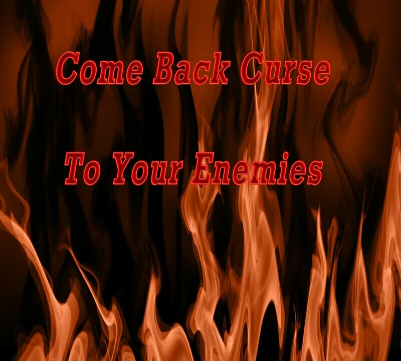 Come Back Curse to Your Enemies Come Back Curse to Your Enemies