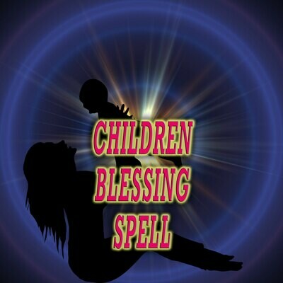 Children Blessings Spell Children Blessings Spell