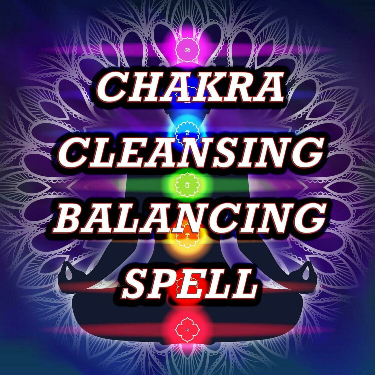 Chakra Cleansing Spell Chakra Cleansing Spell