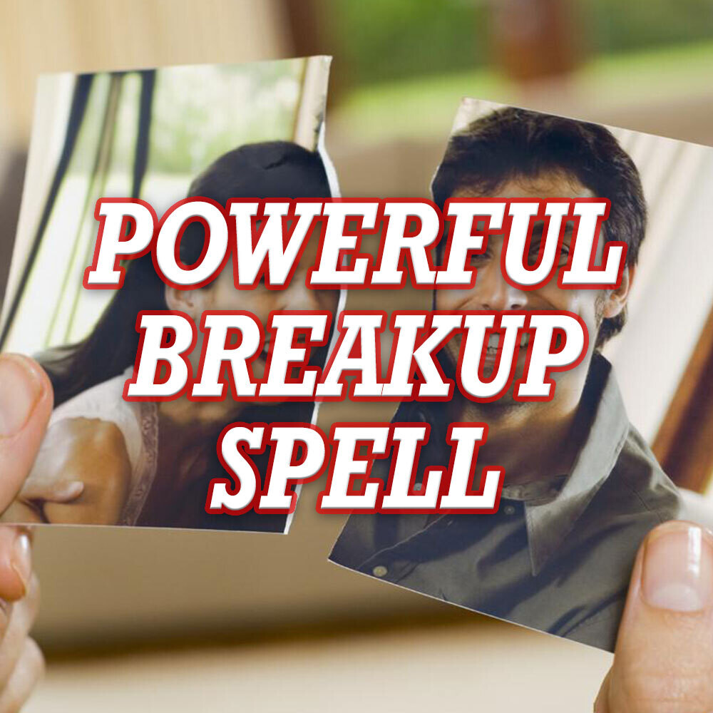 Powerful Break Up Spell