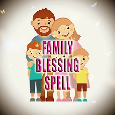 Family Blessing Spell Family Blessing Spell