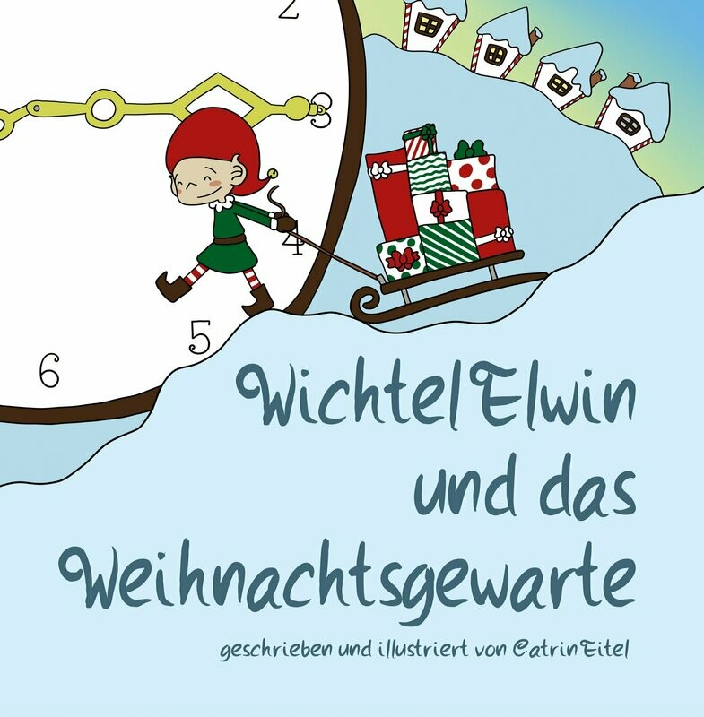 Wichtel Elwin und das Weihnachtsgewarte Wichtel Elwin und das Weihnachtsgewarte