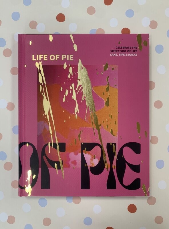 Life of Pie, Cake, tips & hacks