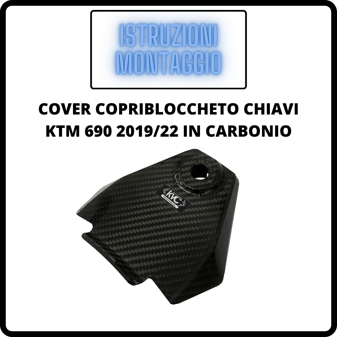 ISTRUZIONI DI MONTAGGIO COVER COPRIBLOCCEHHTO CHIAVI KTM 690 2019/22 IN CARBONIO