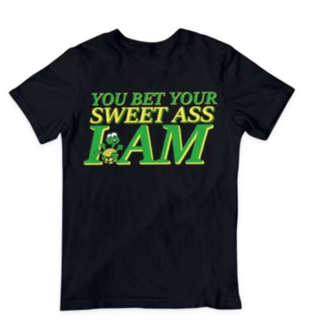 You Bet Your Sweet A** Tee