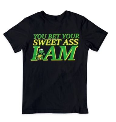 You Bet Your Sweet A** Tee