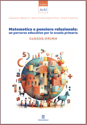 MATEMATICA E PENSIERO RELAZIONALE: un percorso educativo per la scuola primaria CLASSE PRIMA (progetto ArAl)