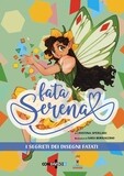 Fata Serena - I segreti dei disegni fatati