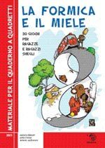 La formica e il miele - 30 giochi per ragazze e ragazzi svegli