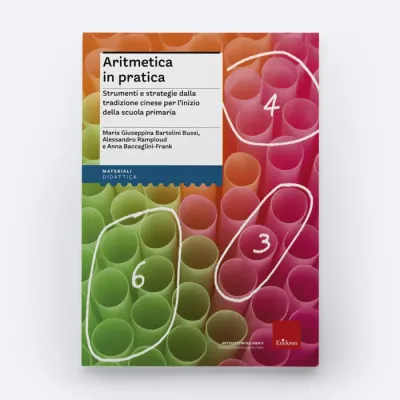 Aritmetica in pratica - Strumenti e strategie dalla tradizione cinese per l&#39;inizio della scuola primaria