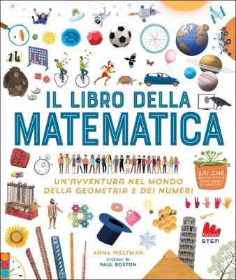 Il libro della matematica - Un&#39;avventura nel mondo della geometria e dei numeri