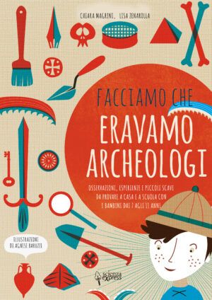 Facciamo che eravamo archeologi