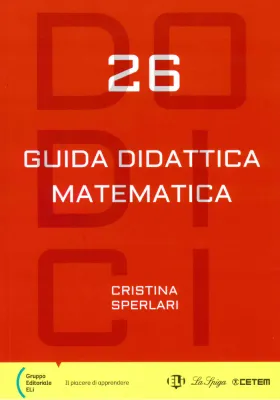 Dodici 26 Guida didattica matematica Dodici 26 Guida didattica matematica