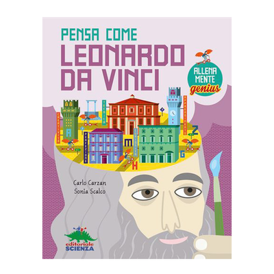 Pensa come Leonardo Da Vinci Pensa come Leonardo Da Vinci