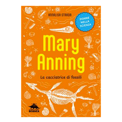Mary Anning - La cacciatrice di fossili