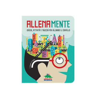 AllenaMente - Giochi, attività e trucchi per allenare il cervello