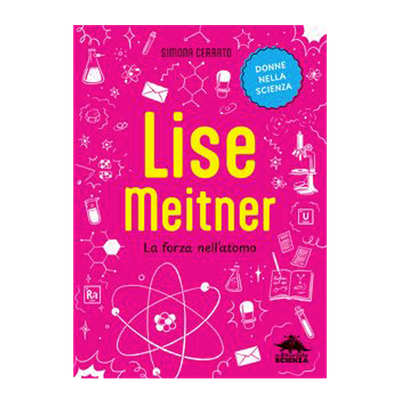 Lise Meitner - La forza nell'atomo