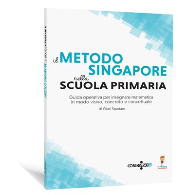 Il Metodo Singapore nella scuola primaria - Guida operativa per insegnare matematica in modo visivo, concreto e concettuale. Il Metodo Singapore nella scuola primaria - Guida operativa per insegnare matematica in modo visivo, concreto e concettuale.