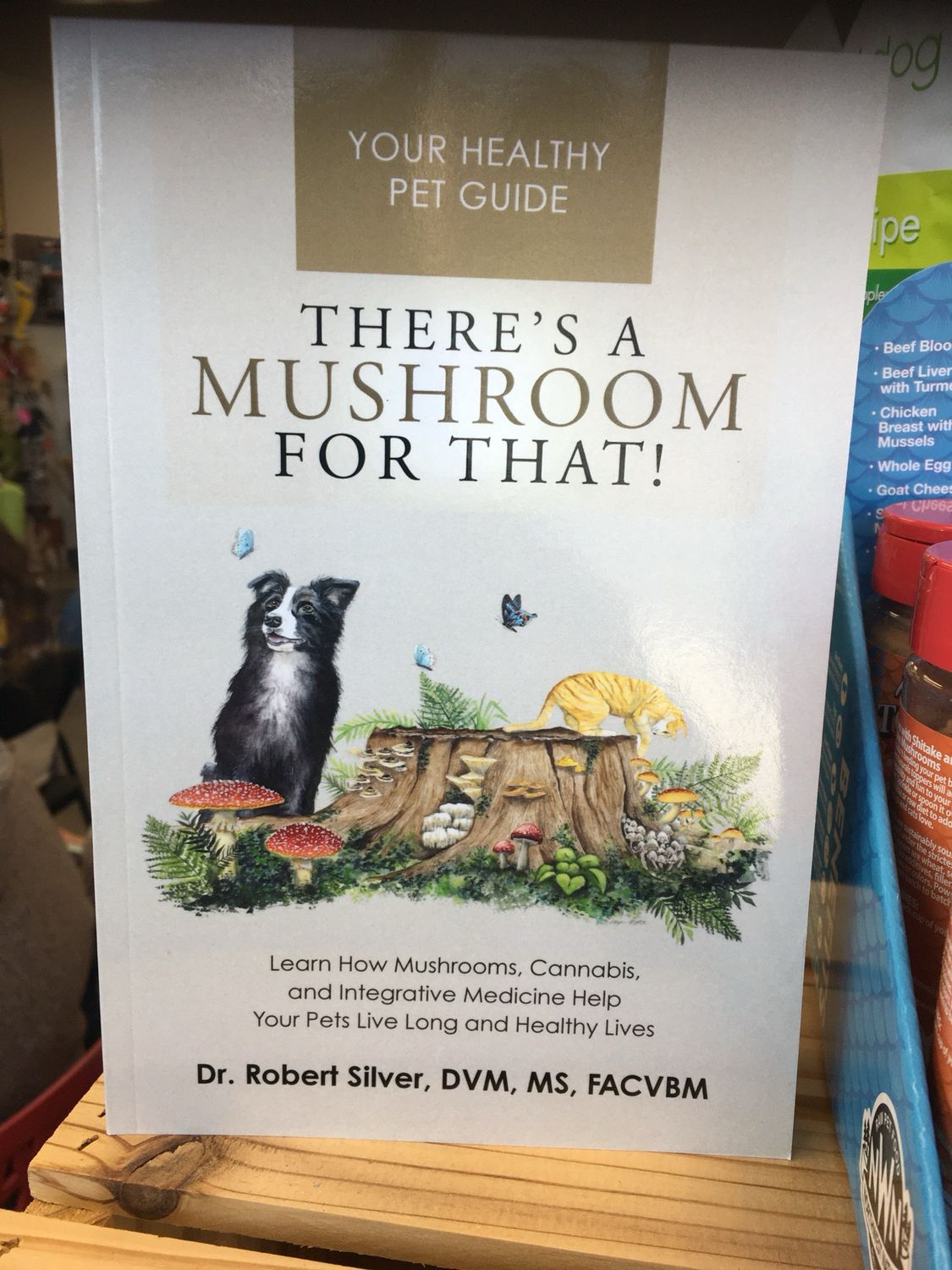 There’s a Mushroom For that! By Dr. Rob Silver, DVM