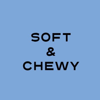 Soft and Chewy