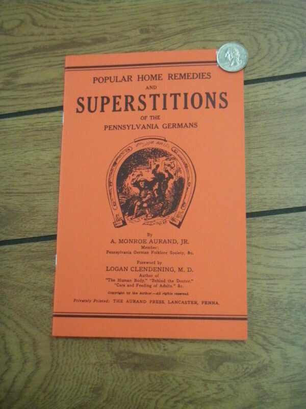 Popular Home Remedies and Superstitions of the Pennsylvania Germans