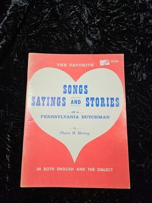 Songs Sayings and Stories of a Pennsylvania Dutchman